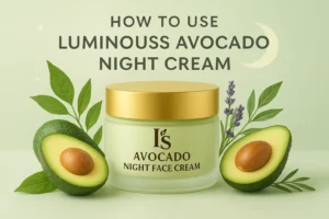 How to Use Luminouss Avocado Night Cream – luxury skincare product with natural avocado, lavender, and herbal ingredients in a frosted glass jar with golden lid